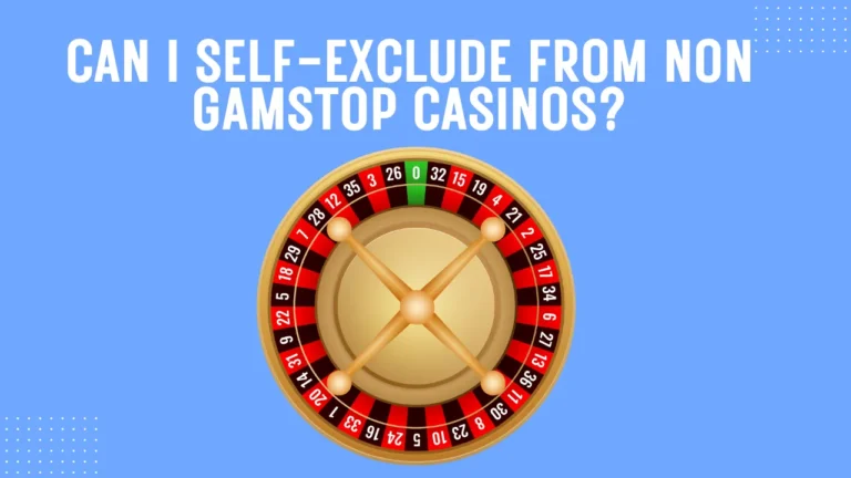 Can I Self-Exclude from Non GamStop Casinos? Can I Self-Exclude from Non GamStop Casinos?