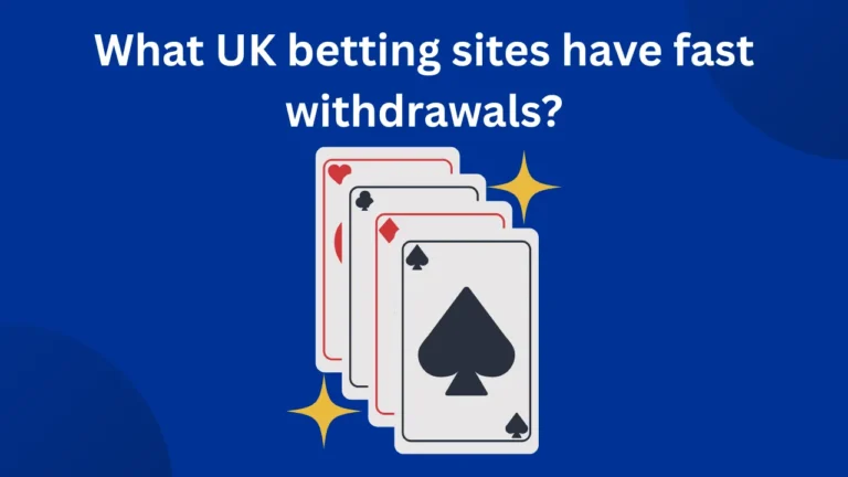 What UK betting sites have fast withdrawals? What UK betting sites have fast withdrawals?