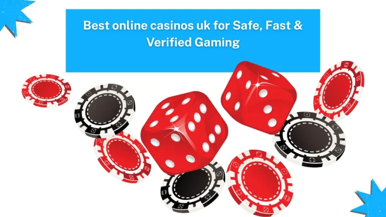 Best online casinos uk for Safe, Fast & Verified Gaming Best online casinos uk for Safe, Fast & Verified Gaming