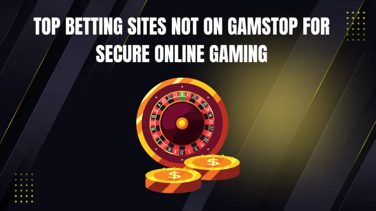 Top betting sites not on gamstop for secure online gaming Top betting sites not on gamstop for secure online gaming