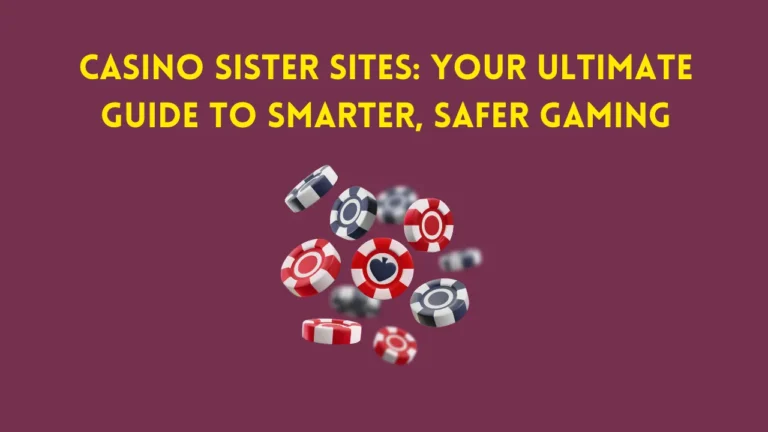 Casino Sister Sites: Your Ultimate Guide to Smarter, Safer Gaming Casino Sister Sites: Your Ultimate Guide to Smarter, Safer Gaming